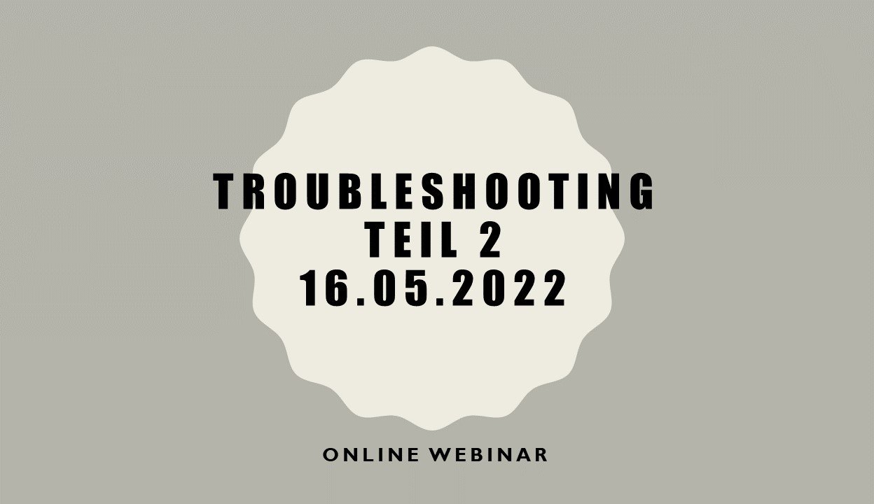 16.05.22 Troubleshooting Teil 2